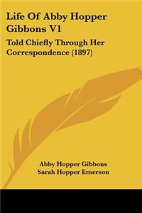Life Of Abby Hopper Gibbons V1
