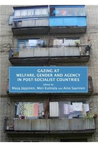 Gazing at Welfare, Gender and Agency in Post-Socialist Countries