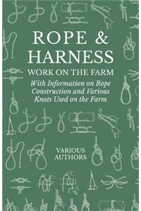 Rope and Harness Work on the Farm - With Information on Rope Construction and Various Knots Used on the Farm