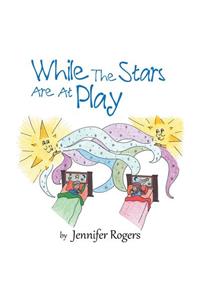 While The Stars Are At Play