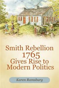 Smith Rebellion 1765 Gives Rise to Modern Politics
