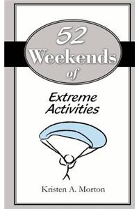 52 Weekends of Extreme Activities