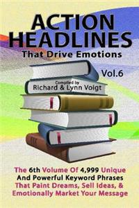 Action Headlines That Drive Emotions - Volume 6