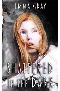 Shattered in the Dark