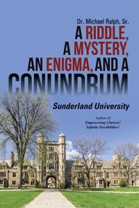 Riddle, a Mystery, an Enigma, and a Conundrum