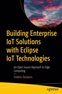 Building Enterprise Iot Solutions with Eclipse Iot Technologies
