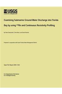 Examining Submarine Ground-Water Discharge into Florida Bay by using 222Rn and Continuous Resistivity Profiling
