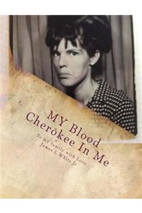 MY Blood Cherokee In Me