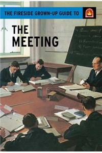 The Fireside Grown-Up Guide to the Meeting