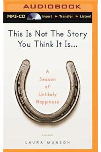 This Is Not the Story You Think It Is...