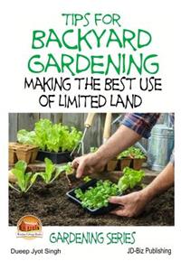 Tips for Backyard Gardening - Making the Best Use of Limited Land