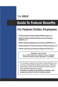 2015 Guide to Federal Benefits for Federal Civilian Employees