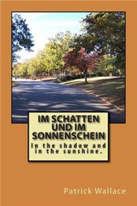 Im Schatten und im Sonnenschein