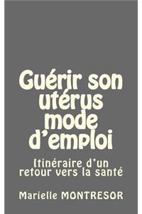 Guérir son utérus mode d'emploi