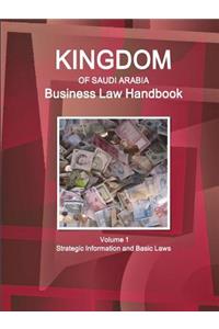 Kingdom of Saudi Arabia Business Law Handbook Volume 1 Strategic Information and Basic Laws