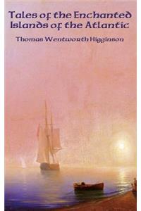 Tales of the Enchanted Islands of the Atlantic