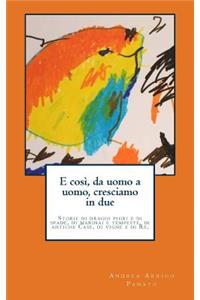 E così, da uomo a uomo, cresciamo in due
