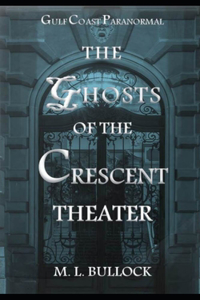 Ghosts of the Crescent Theater