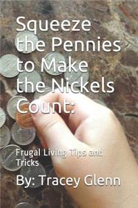Squeeze the Pennies to Make the Nickels Count
