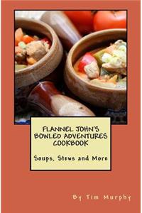 Flannel John's Bowled Adventures Cookbook