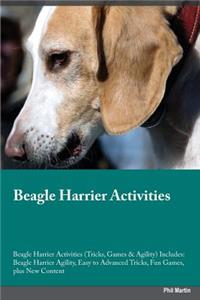 Beagle Harrier Activities Beagle Harrier Activities (Tricks, Games & Agility) Includes: Beagle Harrier Agility, Easy to Advanced Tricks, Fun Games, Plus New Content