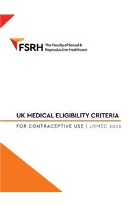 UK Medical Eligibility for Contraceptive Use 2016