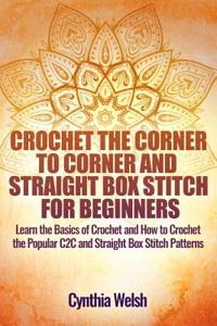 Crochet the Corner to Corner and Straight Box Stitch for Beginners