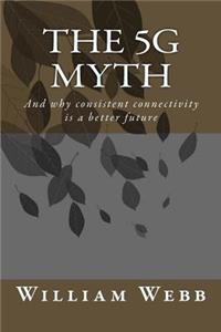 The 5g Myth: When Vision Decoupled from Reality