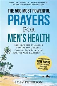 Prayer the 500 Most Powerful Prayers for Men's Health: Includes Life Changing Prayers for Chronic Fatigue, Back Pain, Men, Marital Arts & Arthritis