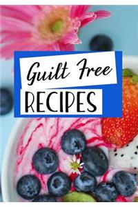 Guilt Free Recipes