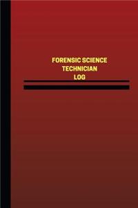 Forensic Science Technician Log (Logbook, Journal - 124 pages, 6 x 9 inches)