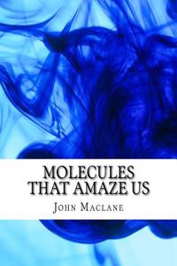 Molecules That Amaze Us
