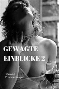 Gewagte Einblicke 2