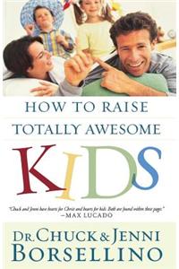 How to Raise Totally Awesome Kids