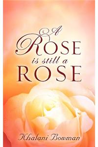 A Rose is Still A Rose