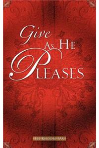 Give As He Pleases