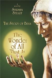 The Wonder of All That Is: The Story of Bean