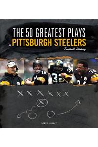 The 50 Greatest Plays in Pittsburgh Steelers Football History