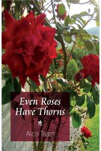 Even Roses Have Thorns