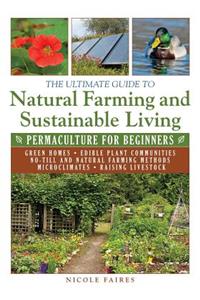 Ultimate Guide to Natural Farming and Sustainable Living