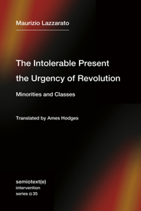 Intolerable Present, the Urgency of Revolution