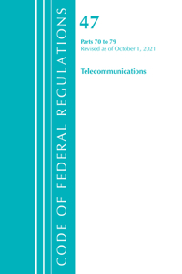 Code of Federal Regulations, Title 47 Telecommunications 70-79, Revised as of October 1, 2021