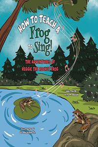 How To Teach A Frog To Sing