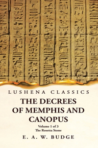 Decrees of Memphis and Canopus The Rosetta Stone Volume 1 of 3