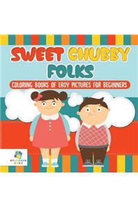 Sweet Chubby Folks Coloring Books of Easy Pictures for Beginners