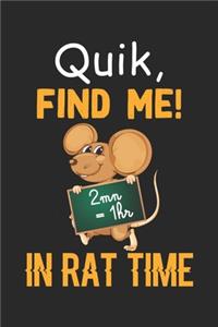 Quick Find Me! 2mn=1hr In Rat Time