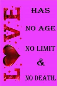 Love has no age no limit and no death