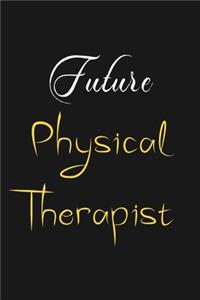 Future Physical Therapist: Physical Therapist Journal Notebook to Write Down Things, Take Notes, Record Plans or Keep Track of Habits (6" x 9" - 120 Pages)