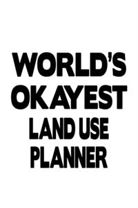 World's Okayest Land Use Planner: Personal Land Use Planner Notebook, Journal Gift, Diary, Doodle Gift or Notebook - 6 x 9 Compact Size- 109 Blank Lined Pages