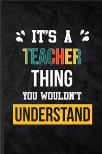 It's a Teacher Thing You Wouldn't Understand